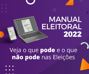 Manual Eleitoral 2022 - Veja o que pode e o que não pode