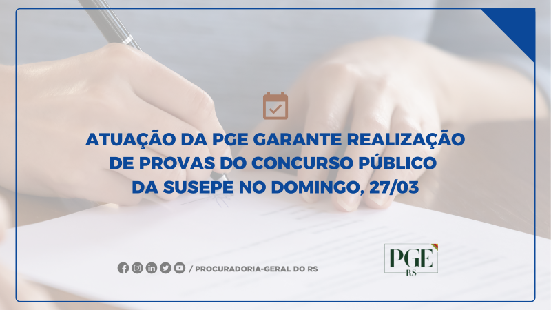 Atuação da PGE garante realização de provas do concurso público da SUSEPE site